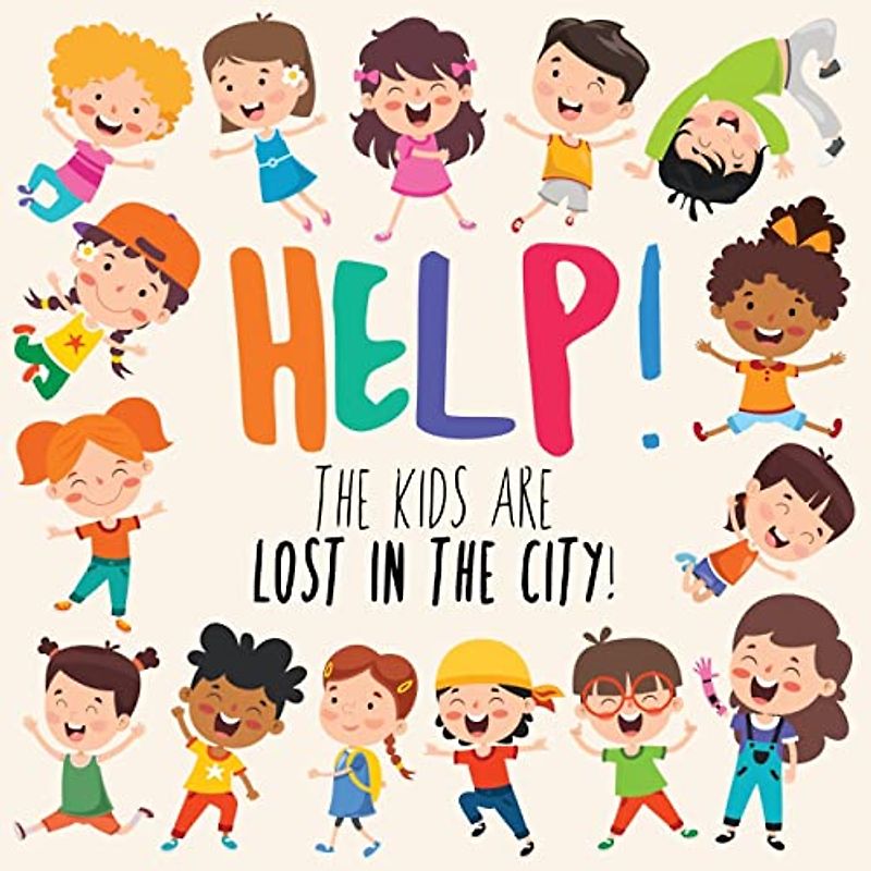 Help! The Kids Are Lost In The City!: A Fun Where's Wally/Waldo Style Book for 2-5 Year Olds (Help! Books, Band 11)