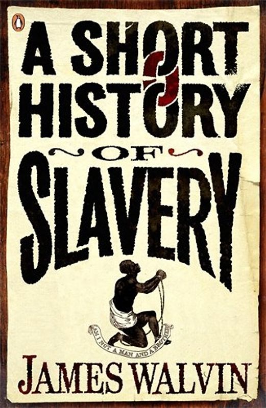 A Short History of Slavery - James Walvin