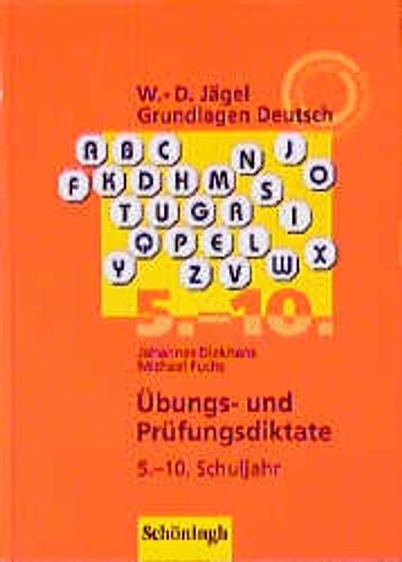 Grundlagen Deutsch / Übungs- und Prüfungsdiktate zur Rechtschreibung und Zeichensetzung 5.-10. Schuljahr