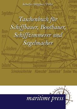 Taschenbuch für Schiffbauer, Bootbauer, Schiffzimmerer und Segelmacher