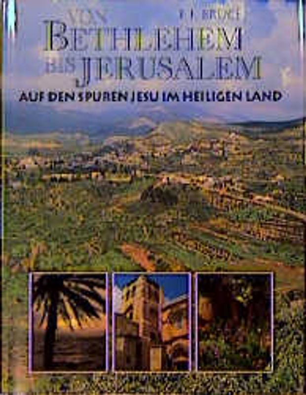 Von Bethlehem bis Jerusalem. Auf den Spuren Jesu im Heiligen Land