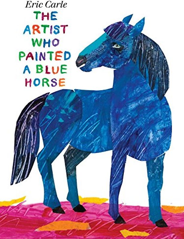 The Artist Who Painted a Blue Horse - Carle, Eric