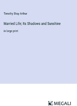 Married Life; Its Shadows and Sunshine