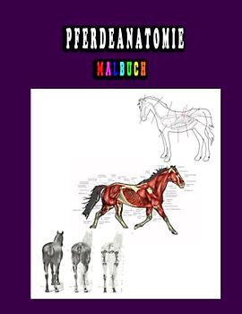 Pferdeanatomie Malbuch: Pferdeanatomie Malbuch für Tierarzthelferinnen und Medizinstudenten ... Perfektes Geschenk für Tiermedizinstudenten und Pferdeliebhaber