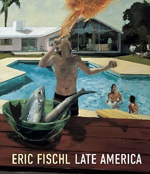 Eric Fischl: Late America