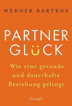Partnerglück - wie eine gesunde und dauerhafte Beziehung gelingt