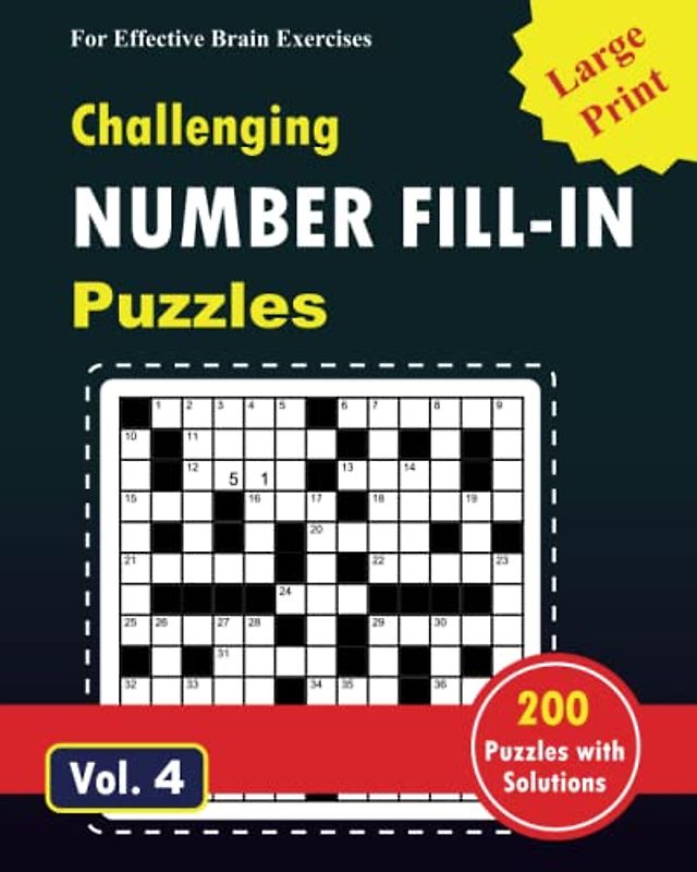 Challenging Number Fill-ins Puzzle: Vol.4: 200 Number fill-ins puzzle games for adults, seniors, youths