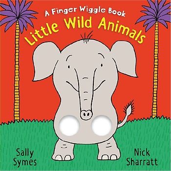 Little Wild Animals: A Finger Wiggle Book