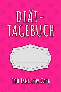 Low Carb Tagebuch: Abnehmtagebuch für 100 Tage zum Eintragen von Ergebnissen der Diät, Sport, Fitness, einer kohlenhydratarmen Ketogenen Ernährung. ... zur Ernährungsplan. Geeignet für Low No Carb.