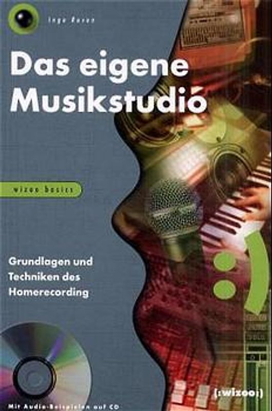 Das eigene Musikstudio. Grundlagen und Techniken des Homerecording