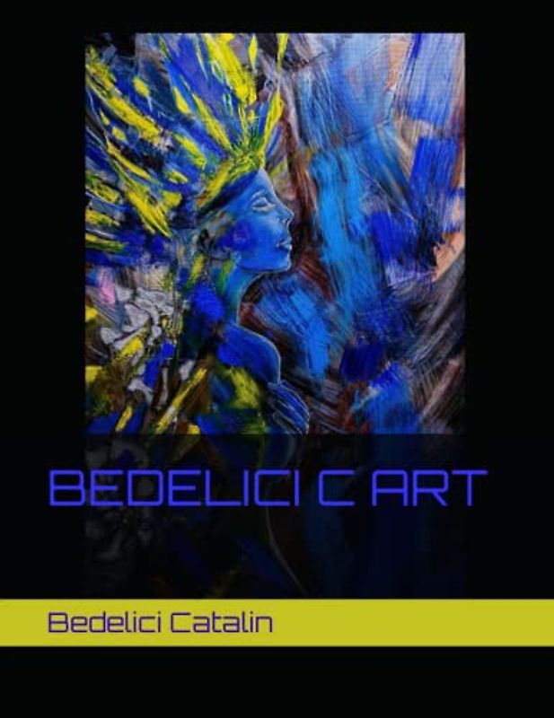 Bedelici Catalin - Bedelici C Art: Superlative art by Bedelici Catalin