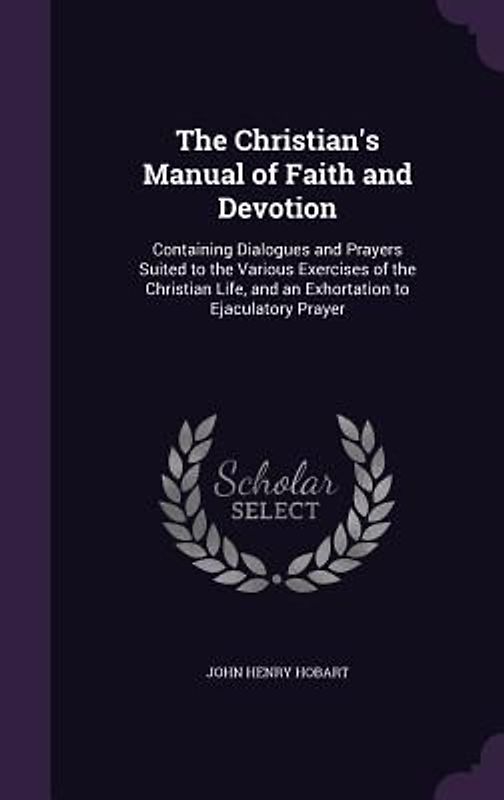 The Christian's Manual of Faith and Devotion