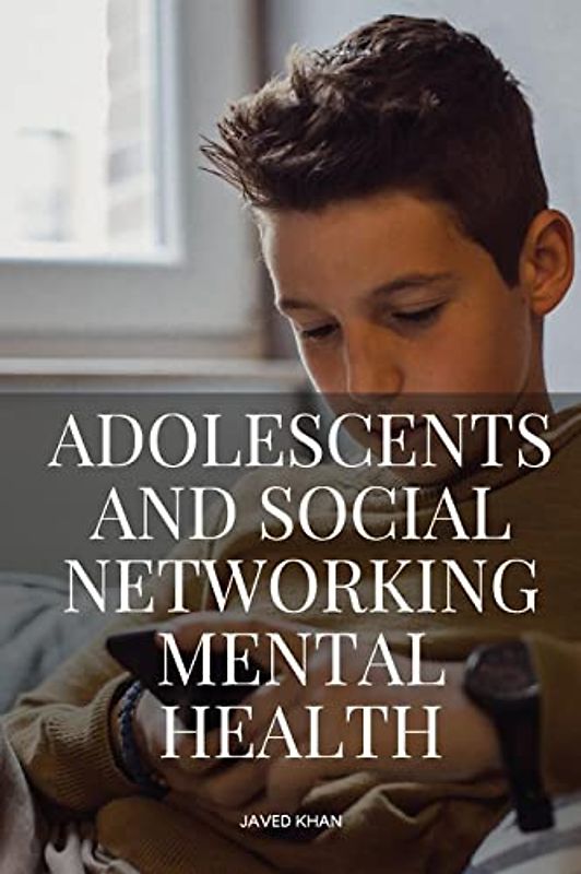 Adolescents and Social Networking: Mental Health