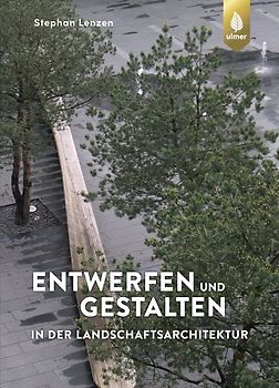 Entwerfen und Gestalten in der Landschaftsarchitektur