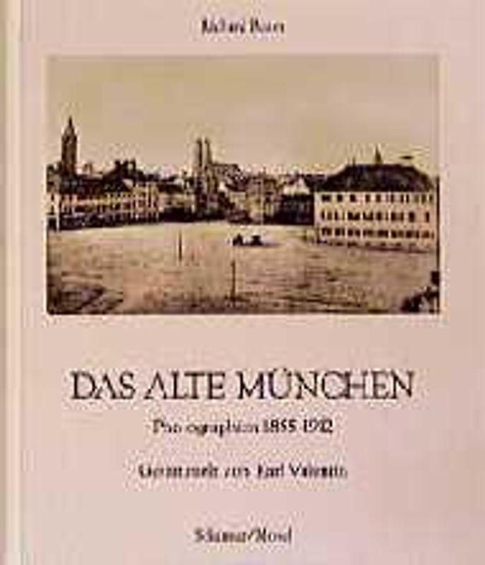 Das alte München. Photographien 1855-1912