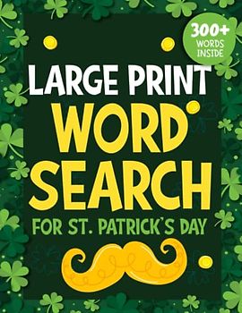 Large Print Word Search For St. Patrick's Day: Over 300 Words To Find, Brain Stimulation With Coloring Activity Pages For Grownups