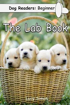 Dog Readers: Beginner The Lab Book: Preschool PreK Kindergarten 1st Early Reader