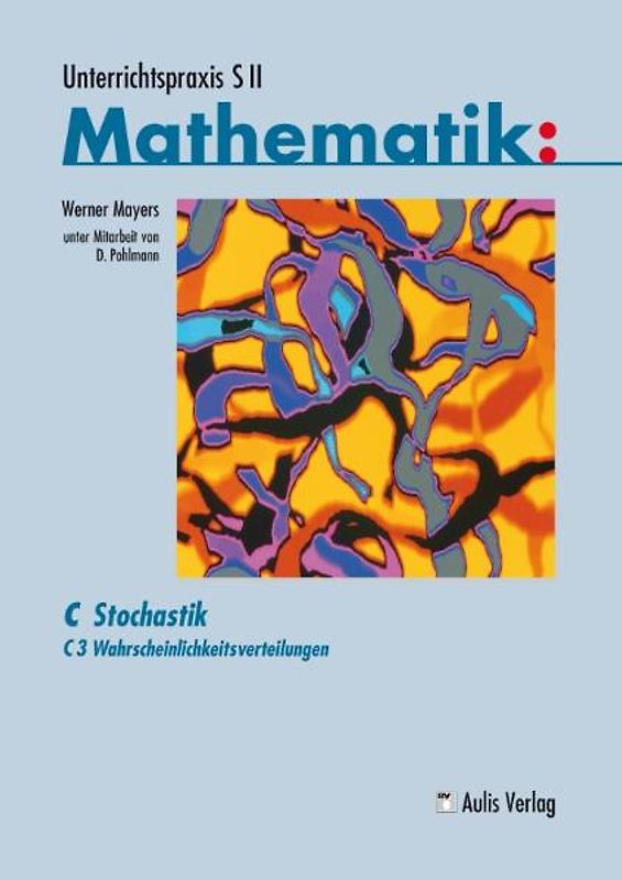 Unterrichtspraxis S II Mathematik / C3 Wahrscheinlichkeitsverteilungen