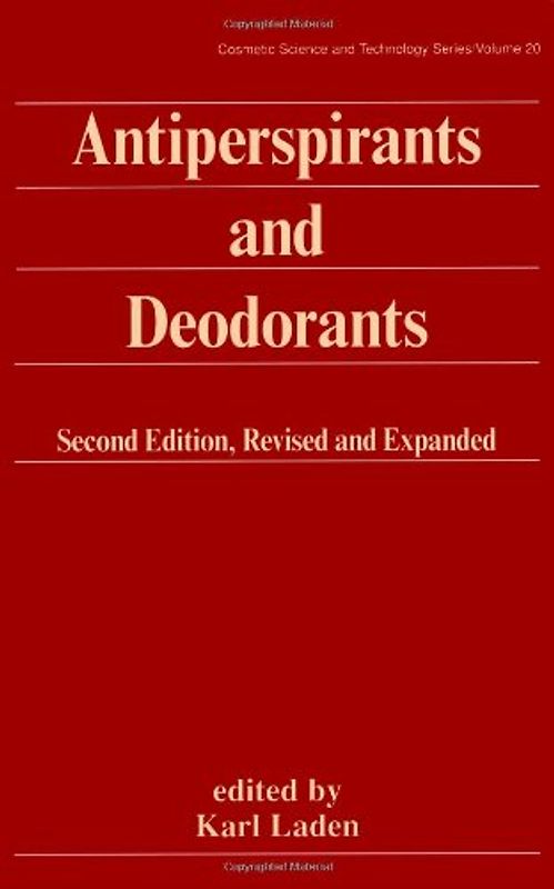 Cosmetic Science and Technology: Antiperspirants and Deodorants - Karl Laden [Hardcover, 2nd Edition 1999]