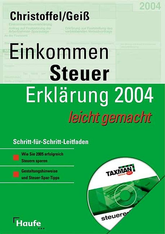 Einkommenssteuererklärung 2004 leicht gemacht, mit Steuer-Software TAXMAN spezial. Schritt für Schritt-Leitfaden.