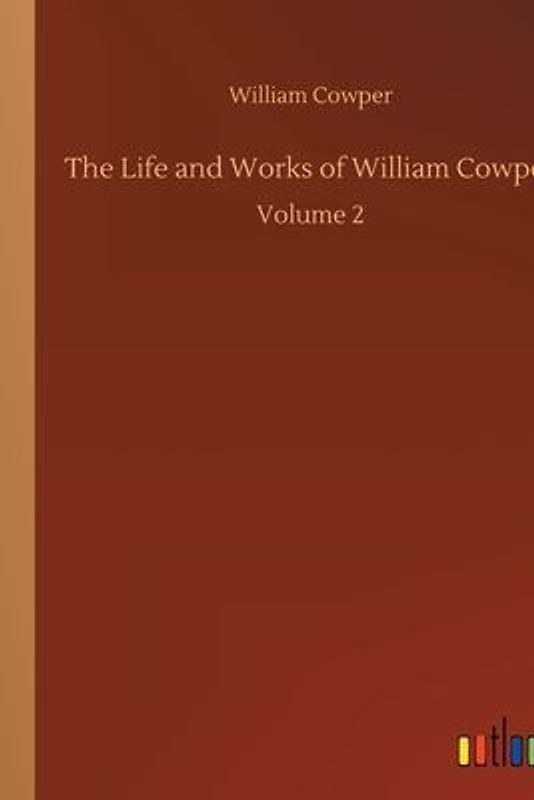 The Life and Works of William Cowper