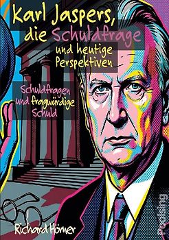 Karl Jaspers, die Schuldfrage und heutige Perspektiven