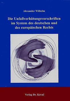 Die Unfallverhütungsvorschriften im System des deutschen und des europäischen Rechts