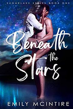 Beneath the Stars: A Small Town Second Chance Romance (Sugarlake Series, Book One)