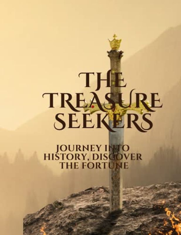 The Treasure Seekers "Journey into history, discover the fortune."