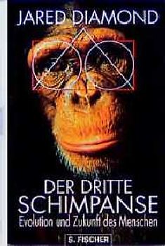 Der dritte Schimpanse. Evolution und Zukunft des Menschen