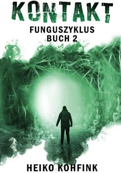KONTAKT-Funguszyklus Buch2: Postapokalyptischer Roman