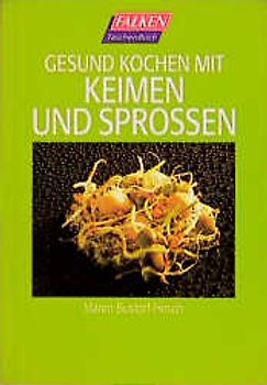 Gesund kochen mit Keimen und Sprossen
