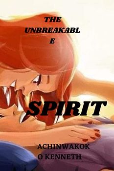 The UNBREAKABLE SPIRIT: CHILDREN story book , novel