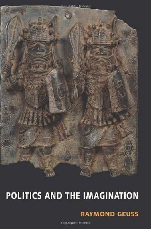 Politics and the Imagination - Raymond Geuss