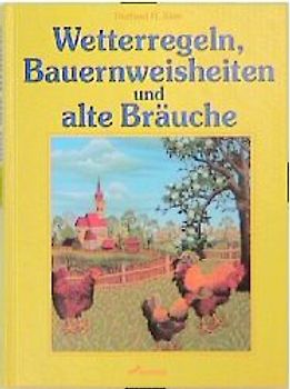 Wetterregeln, Bauernweisheiten und alte Bräuche