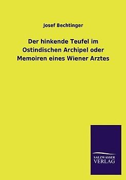 Der hinkende Teufel im Ostindischen Archipel oder Memoiren eines Wiener Arztes