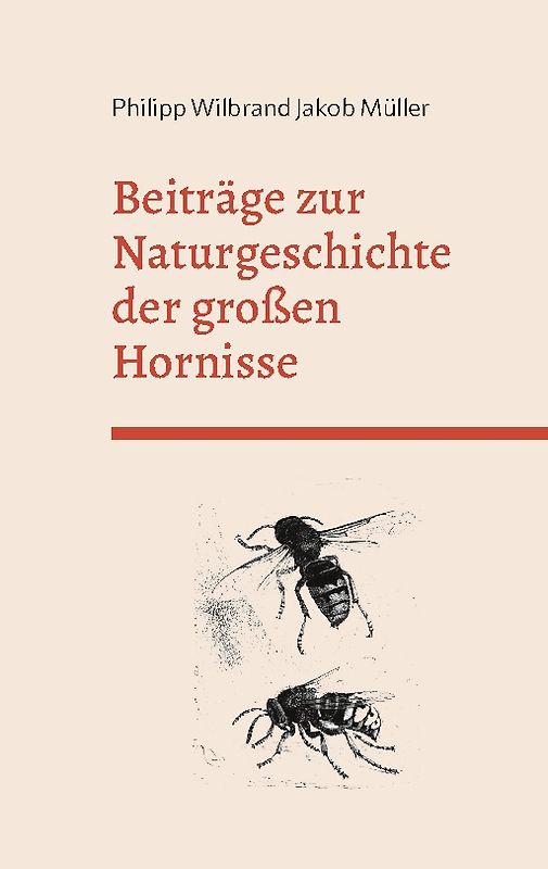 Beiträge zur Naturgeschichte der großen Hornisse