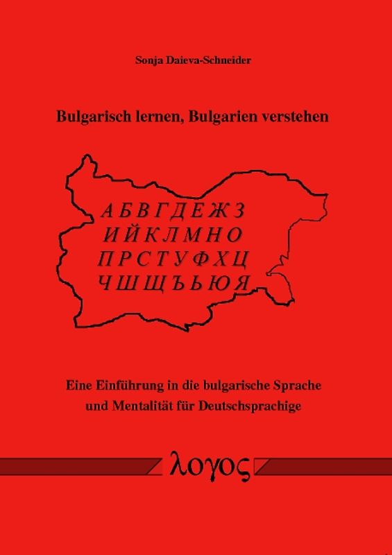 Bulgarisch lernen, Bulgarien verstehen. Eine Einführung in die bulgarische Sprache und Mentalität für Deutschsprachige