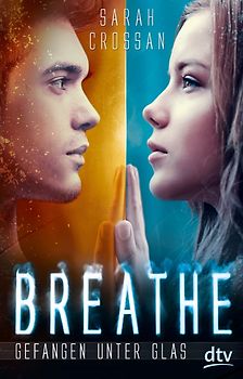 Breathe - Gefangen unter Glas. Roman
