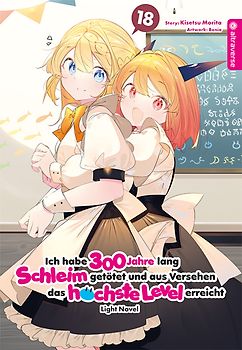 Ich habe 300 Jahre lang Schleim getötet und aus Versehen das höchste Level erreicht Light Novel 18