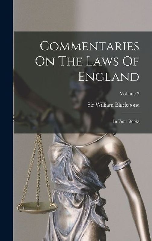 Commentaries On The Laws Of England: In Four Books; Volume 2