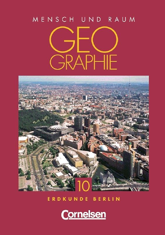 Mensch und Raum. Geographie Berlin - Neubearbeitung / 10. Schuljahr - Schülerbuch