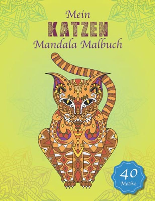 Mein Katzen Mandala Malbuch: 40 schöne Katzen-Mandalas für Kinder und Erwachsene zum Ausmalen und Entspannen