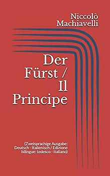 Der Fürst / Il Principe (Zweisprachige Ausgabe: Deutsch - Italienisch / Edizione bilingue: tedesco - italiano)