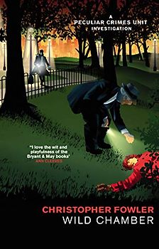 Bryant & May - Wild Chamber: (Bryant & May Book 15) (Bryant & May, 14)