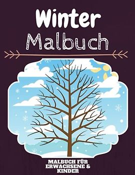 Winter Malbuch: HOHE QUALITÄT:Lustiges Winter Malbuch für Kinder Und Erwachsene: Süßes Winter-Malbuch für Kinder und Kleinkinder-Spaß Designs für Jungen und Mädchen (Vorschule)