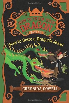 How to Train Your Dragon: How to Seize a Dragon's Jewel - Cowell, Cressida