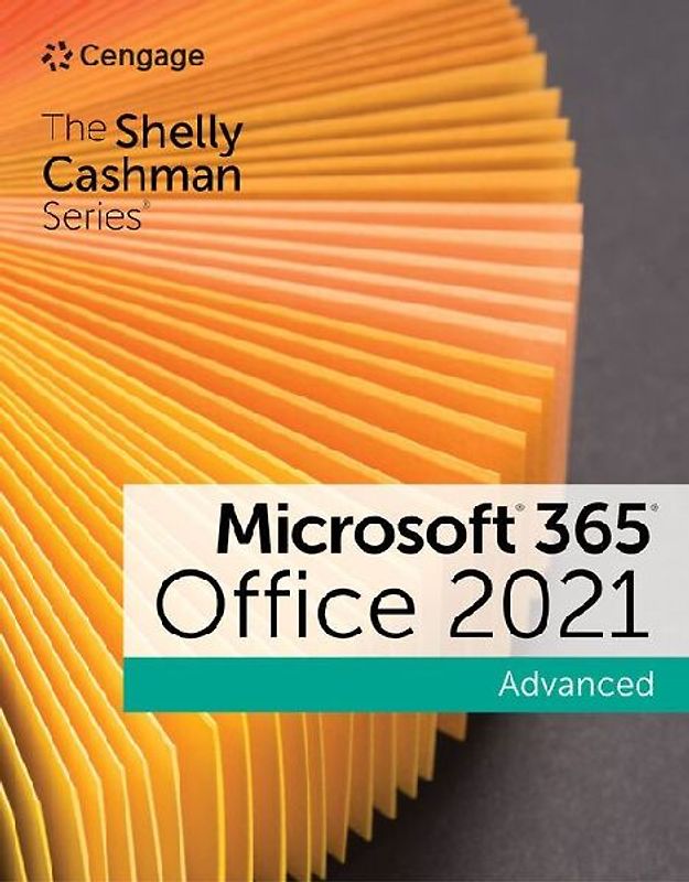 The Shelly Cashman Seriesâ Microsoftâ 365â & Officeâ 2021 Advanced