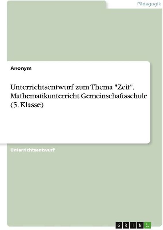 Unterrichtsentwurf zum Thema "Zeit". Mathematikunterricht Gemeinschaftsschule (5. Klasse)