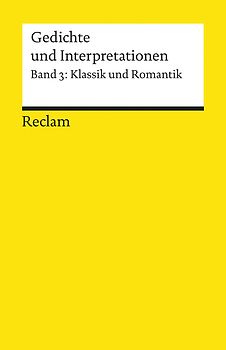 Gedichte und Interpretationen. Band 3: Klassik und Romantik